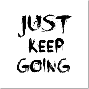 JUST KEEP GOING Posters and Art